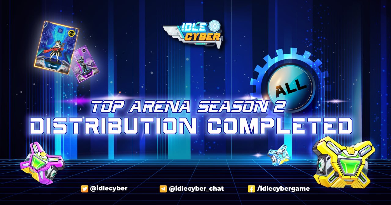 💎 GOOD NEWS! IDLE CYBER HAS FINISHED DISTRIBUTING REWARDS OF TOP ARENA SEASON 2 💎